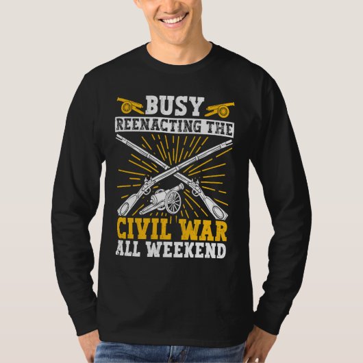Busy Civil War Reenactment Weekend Civil War Reena Tシャツ (正面)