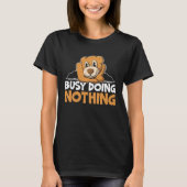 Busy Doing Nothing Bear Lover Wildlife Animal Bear Tシャツ (正面)