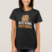 Busy Doing Nothing Bear Wildlife Animal Bear Tシャツ (正面)