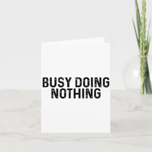 Busy Doing Nothing Funny Quote Saying Novelty  カード (正面)