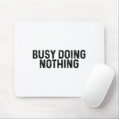 Busy Doing Nothing Funny Quote Saying Novelty マウスパッド (マウス)