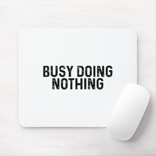 Busy Doing Nothing Funny Quote Saying Novelty マウスパッド (マウス)
