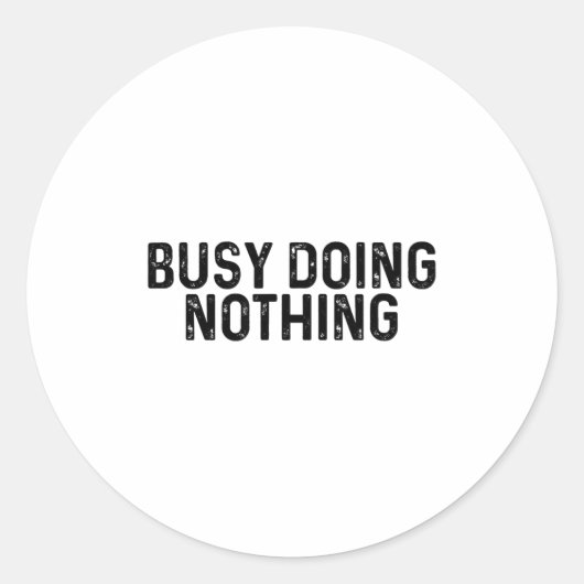 Busy Doing Nothing Funny Quote Saying Novelty  ラウンドシール (正面)