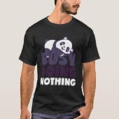 Busy Doing Nothing Lazy Panda Bear Sarcastic Lazin Tシャツ (正面)