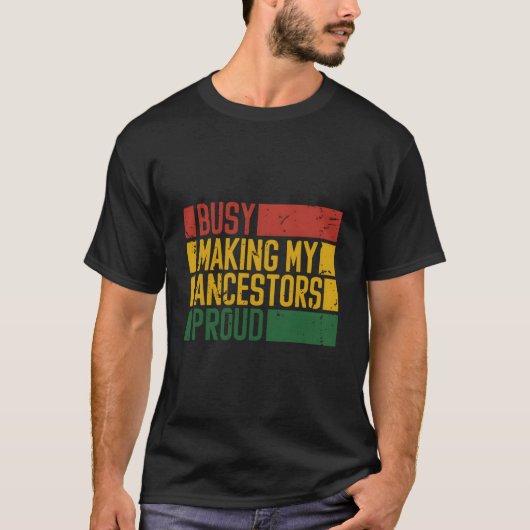 Busy Making My Ancestors Proud African American Hi Tシャツ (正面)
