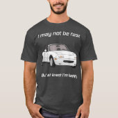But at least Im happy Happy Miata Tシャツ (正面)