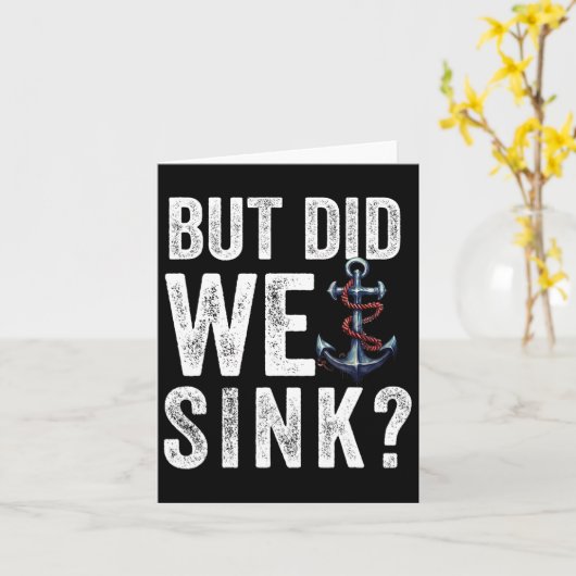 But Did We Sink Boat Ship Captain Pontoon Boating  カード (黄色い花)