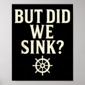But Did We Sink Funny Boating Captain Sailor Saili ポスター (正面)