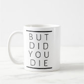 But Did You Die Funny Sarcastic Fitness Motivation コーヒーマグカップ (左)