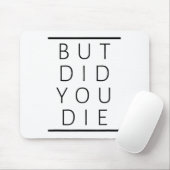 But Did You Die Funny Sarcastic Fitness Motivation マウスパッド (マウス)