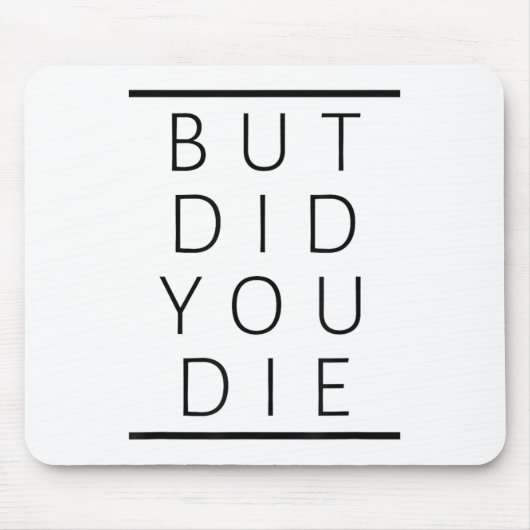 But Did You Die Funny Sarcastic Fitness Motivation マウスパッド (正面)