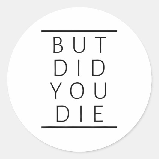 But Did You Die Funny Sarcastic Fitness Motivation ラウンドシール (正面)