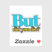 But, did you die? sticker シール (シート)