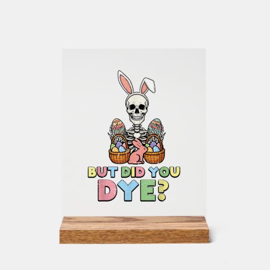 But Did You Dye Skeleton Eggs Funny Easter Men Wom アクリルサイン (正面)