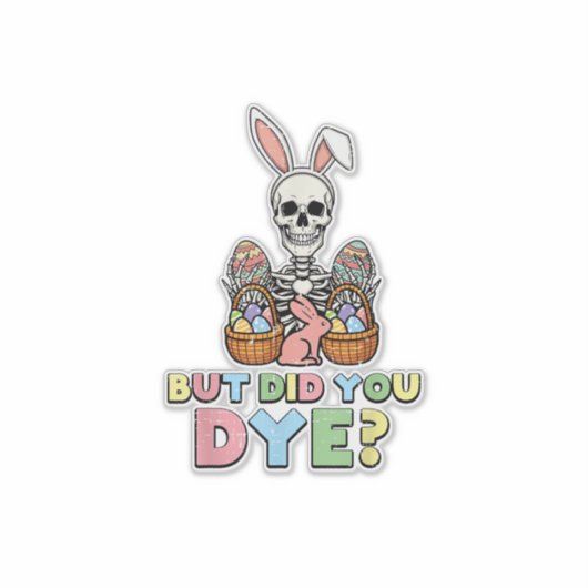 But Did You Dye Skeleton Eggs Funny Easter Men Wom シール (正面)
