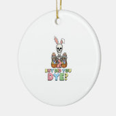 But Did You Dye Skeleton Eggs Funny Easter Men Wom セラミックオーナメント (左)