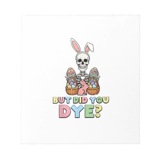 But Did You Dye Skeleton Eggs Funny Easter Men Wom ノートパッド (正面)