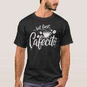 But First, Cafecito Tシャツ (正面)