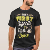 But First Cafecito Y Pan Dulce Coffee Drinker Cinc Tシャツ (正面)