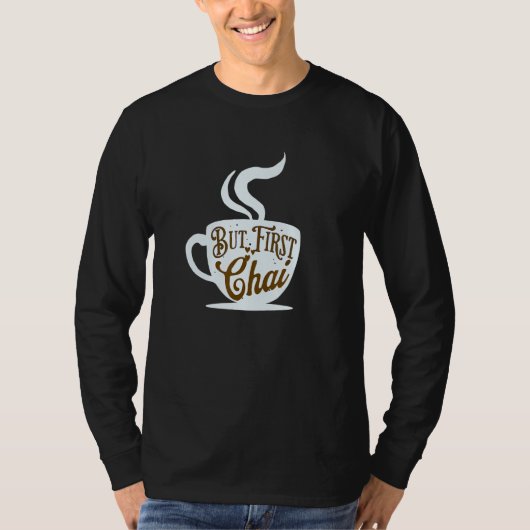 But First Chai Tea   Hindi Meme Funny Tシャツ (正面)