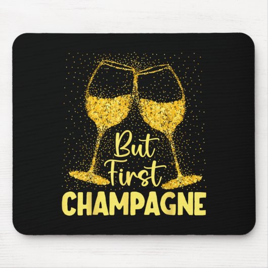 But First Champagne Funny New Year Holiday-season  マウスパッド (正面)