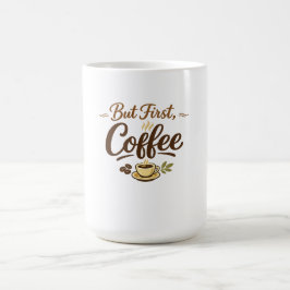 But First, Coffee – くつろぎのタイポグラフィーデザイン コーヒーマグカップ