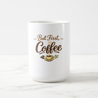 But First, Coffee – くつろぎのタイポグラフィーデザイン コーヒーマグカップ
