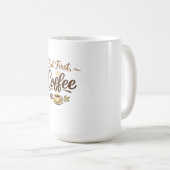 But First, Coffee – くつろぎのタイポグラフィーデザイン コーヒーマグカップ (正面右)