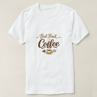 But First, Coffee – くつろぎのタイポグラフィーデザイン Tシャツ