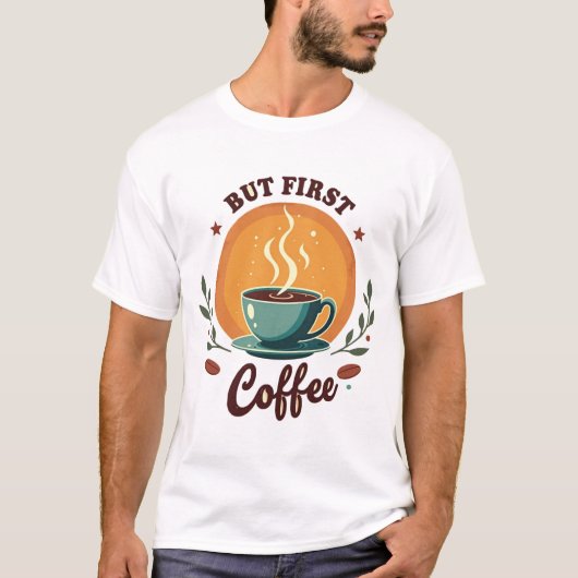 But First Coffee | エレガントな植物画とレトロな夕焼け Tシャツ (正面)