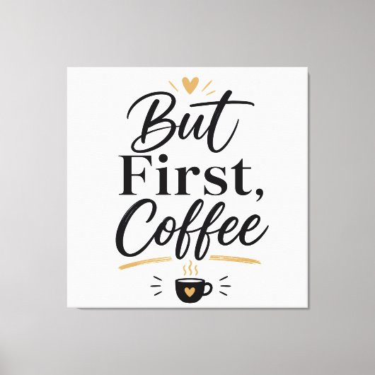 But first coffee  キャンバスプリント (正面)