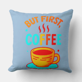 But First, Coffee クッション