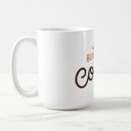 But first, coffee! コーヒーマグカップ