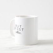 But First, Coffee | シンプルなコーヒーの名言 コーヒーマグカップ (正面左)