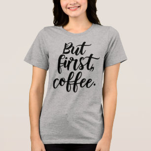 But First Coffee モダンな手書き風タイポグラフィデザイン トライブレンドTシャツ