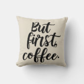 But First Coffee | モダンな手書き風タイポグラフィーデザイン クッション (正面)