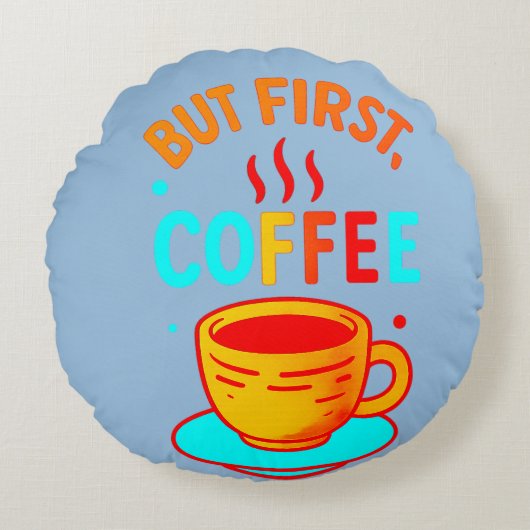 But First, Coffee ラウンドクッション (正面)