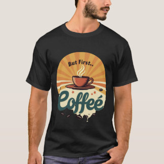 But First Coffee | レトロ サンバースト ヴィンテージ Tシャツ