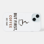 But First, Coffee [設立年 iPhone 15ケース (裏面横)
