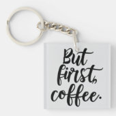But First Coffee | Chic Modern Script Typography D キーホルダー (正面)