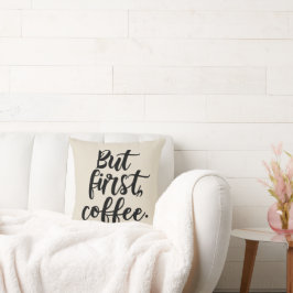 But First Coffee | Chic Modern Script Typography D クッション