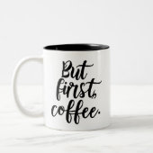 But First Coffee | Chic Modern Script Typography D ツートーンマグカップ (左)