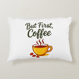 But First, Coffee – Cozy Decorative アクセントクッション