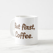But First, Coffee – Cute Script Typography コーヒーマグカップ (正面左)