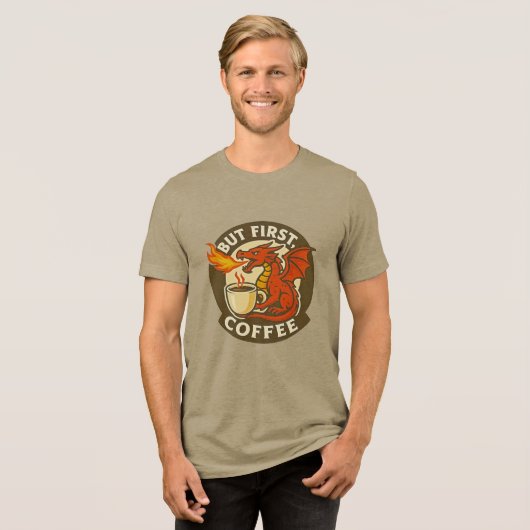 But First Coffee dragon funny java addict gift トライブレンドTシャツ (正面全面)