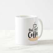 But First, Coffee | Fun Modern Mug Design コーヒーマグカップ (正面右)