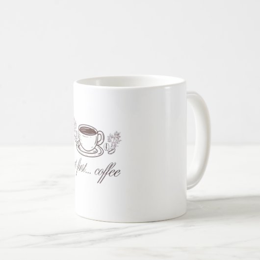 But first...coffee -funny coffee quote コーヒーマグカップ (正面右)