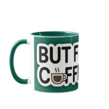 But First, Coffee,Funny Quote Mug for Coffee Lover