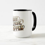 But First Coffee Mug | Funny Morning Coffee Lover  マグカップ (正面右)