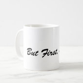 But First, Coffee Mug – Perfect Gift for Coffee コーヒーマグカップ (正面左)